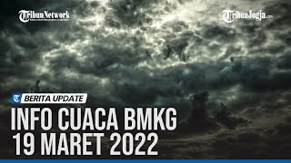 Info Cuaca BMKG 19 Maret 2022: 28 Wilayah Hujan Lebat