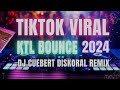 NON-STOP TIKTOK VIRAL 2024 | KTL BOUNCE | DJ CUEBERT DISKORAL REMIX