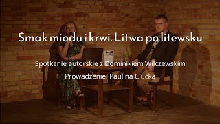 Dominik Wilczewski: Smak miodu i krwi. Litwa po litewsku, Krasnogruda 2024