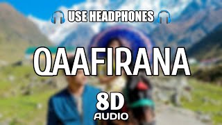 Qaafirana (8D Audio) - Kedarnath | Sushant Singh Rajput | Sara Ali Khan | Arijit Singh & Nikhita