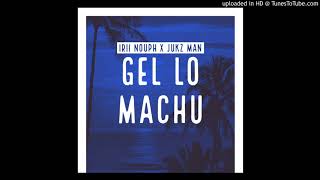 IRII NOUPH x JUKZ MAN  - GEL LO MACHU ( Audio) 2020