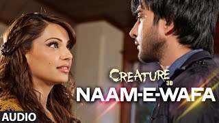 Naam - E - Wafa Full Song (Audio) | Creature 3D | Farhan Saeed, Tulsi Kumar | Bipasha Basu