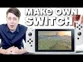 How To Make Your Own Nintendo Switch