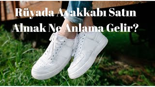 Rüyada Ayakkabı Satın Almak Ne Anlama Gelir