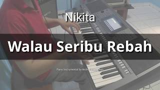 Walau Seribu Rebah - Nikita | Piano Instrumental by Andre Panggabean