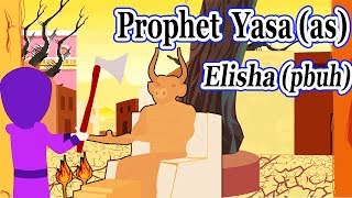 Prophet Stories YASA / ELISHA (AS) | Islamic Cartoon | Quran Stories | Islamic Kids Videos - Ep 22