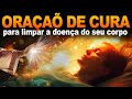 Deus pode limpar todas as doenças do seu corpo hoje OUÇA PELO MENOS 1 VEZ