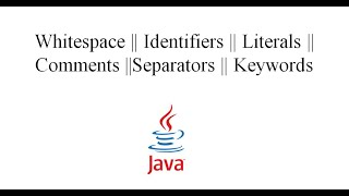 Whitespace || Identifiers || Literals || Comments ||Separators || Keywords || Java Tutorial - Part 5
