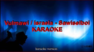 Vulmawi, Israel Lalbiakrema- Sawiselboi ( Biangnote ) - Karaoke + Lyric