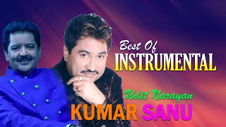 Best Of Udit Narayan & Kumar Sanu Instrumental Songs 2024  -  Soft Melody music 90's