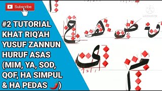 #62 TUTORIAL KHAT RIQ'AH YUSUF ZANNUN HURUF ASAS MIM, YA, SOD, QOF, HA PEDAS DAN HA SIMPUL.