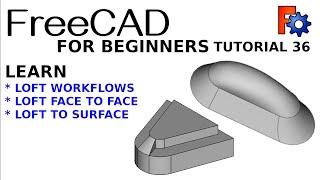 FreeCAD For Beginners 36 |  Loft Workflows | Faces for reinforcements Loft to Surface for finishing