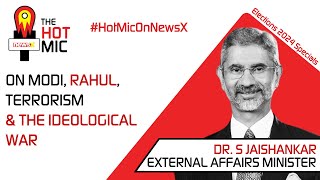 33. Dr S Jaishankar On Modi, Rahul, Terrorism & Ideological War | Episode 33 | The Hot Mic On NewsX
