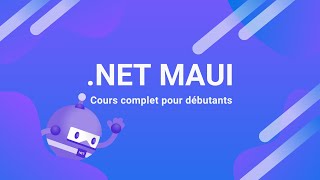 Apprendre .NET MAUI - Cours complet pour débutants - Créer des applications multiplateformes en C#