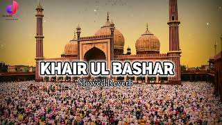 Khair Ul Bashar Pe Lakhon Salam | Slowed Reverb Naat Sharif | With Lyrics | Ramzan Naat