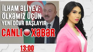 İlham Əliyev: Ölkəmiz üçün yeni dövr başlayır - Xəbərlərin 13:00 buraxılışı