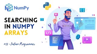Searching In Numpy Arrays - Numpy Complete Tutorials In Hindi | Indian Programmer