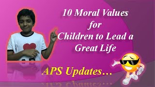10 Moral Values for Children to Lead a Great Life || @ APS Updates..