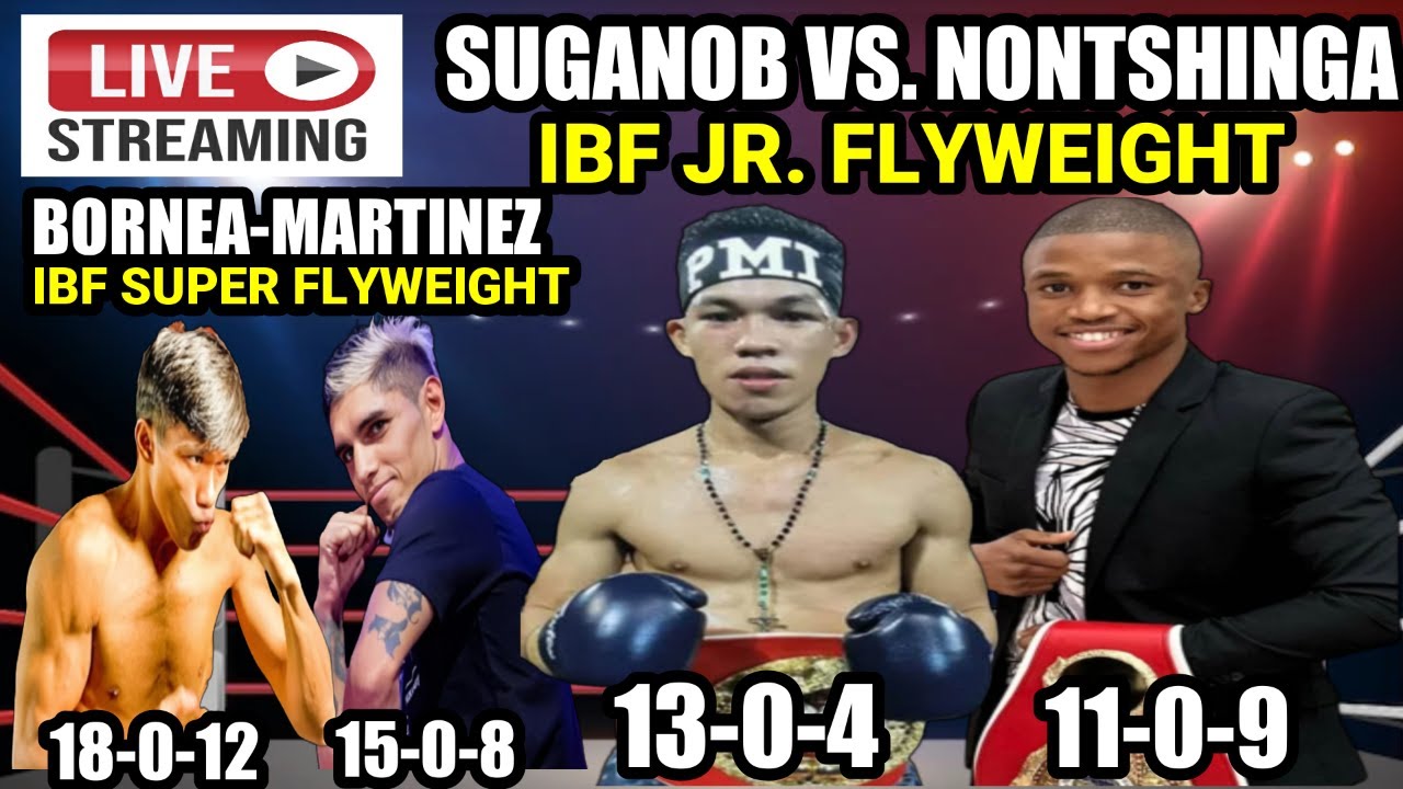 SUGANOB VS NONTSHINGA IBF JR FLY | BORNEA VS MARTINEZ IBF SUPER FLY ...