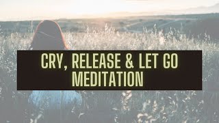 Meditation for When You Need a Good Cry