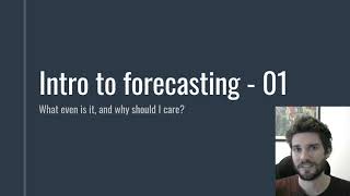 Intro to Forecasting 01 - What is it and why should I care?