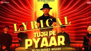 Tujh Pe Pyar (Lyrics) - HONEY 3.0 | Yo Yo Honey Singh