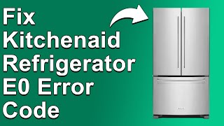 KitchenAid Refrigerator E0 Error Code (Why Does It Occurs? Here's How To Fix The Error E0 Quickly!)
