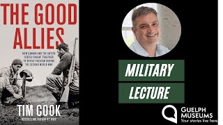 Military Lecture: The Good Allies by Tim Cook Part 1