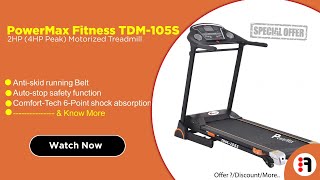 PowerMax Fitness TDM-105S 2HP | Review, Motorized Treadmill for Home Use @ Best Price in India