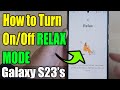 Galaxy S23's: How to Turn On/Off RELAX MODE | Ultimate Guide