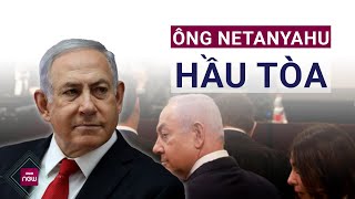 Cận cảnh hình ảnh thủ tướng Israel Benjamin Netanyahu hầu tòa do cáo buộc tham nhũng | VTC Now