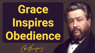 (Incl. Old Voice link) Grace Inspires Obedience | C H Spurgeon | Devotional- Morning \u0026 Evening