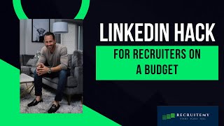 LinkedIn Hack for Recruiters on a Budget