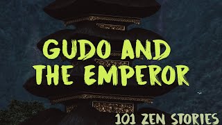 [101 Zen Stories] #61 - Gudo And The Emperor