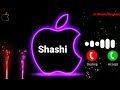 Shashi Name Ringtone | Shashi Name Status | Shashi Name Song | New iPhone Ringtone | Apple Ringtone