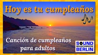 Hoy es tu Cumpleaños 🎂❤️ Cancion de Cumpleanos para adultos Spanish Birthday Song - Happy Birthday