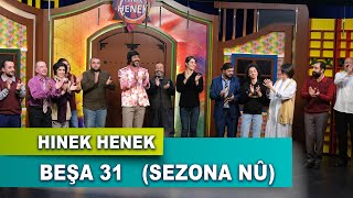 HINEK HENEK - BEŞA 31 (SEZONA NÛ - 2022)