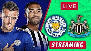 Leicester vs Newcastle LIVE STREAMING Premier League Football Leicester vs Newcastle STREAM