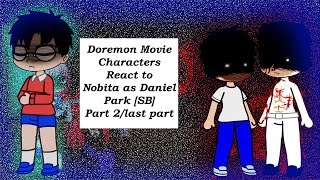 Doremon: Movie Characters react to Nobita as Daniel Park ||Part-2||