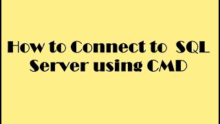 How to connect to SQL Server using Command Prompt (CMD)
