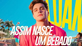 Luan Santana - ASSIM NASCE UM BÊBADO (Clipe Oficial) / Melhor Música De Maio /As Mais Tocadas