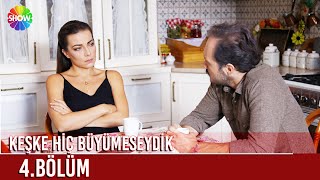 Keşke Hiç Büyümeseydik | 4. Bölüm