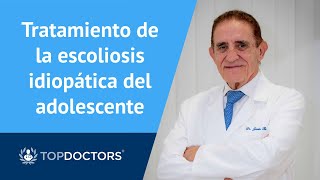 ¿Cómo tratar la escoliosis idiopática del adolescente? - Dr. Jesús Burgos Flores (2/4) | Top Doctors