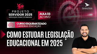 AULA 03 - CURSO ESQUEMATIZADO - Como estudar Legislação Educacional em 2025 - Prof. Josemir Williams