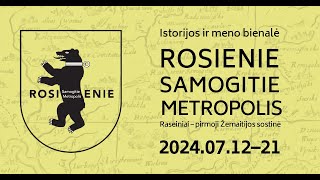 Istorijos ir meno bienalė ROSIENIE SAMOGITIE METROPOLIS