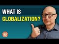 What is Globalization? - Module 1