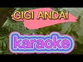 GIGI ANDAI ORIGINAL KARAOKE