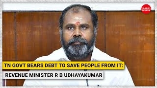 TN govt under debt to reduce individual burden: Revenue Minister R B Udhayakumar