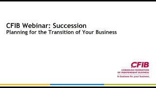 CFIB Webinar: Succession - Planning for the Transition of Your Business