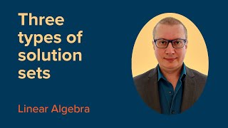Three Types of SOLUTION SETS | FREE Linear Algebra Course